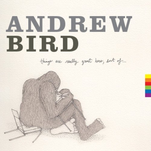 Andrew-Bird-Things-Are-Really-Great-Here-Sort-Of