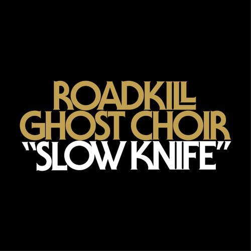 Roadkill-Ghost-Choir-Slow-Knife