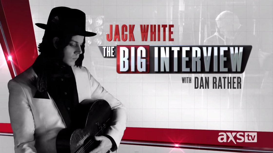 jack-white-the-big-interview-dan-rather-axs-tv-full-youtube-video