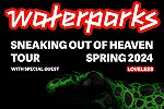image for event Waterparks and Loveless