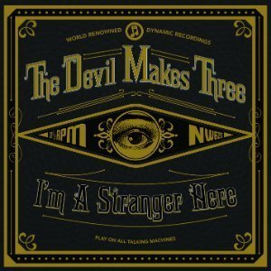 Devil-Makes-Three-i'm-a-stranger-here