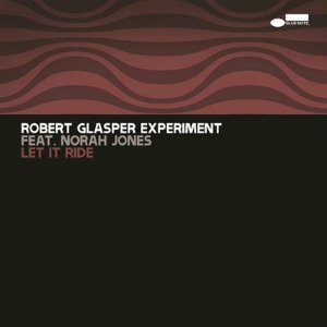 Robert-Glasper-Experiment-Let-It-ride