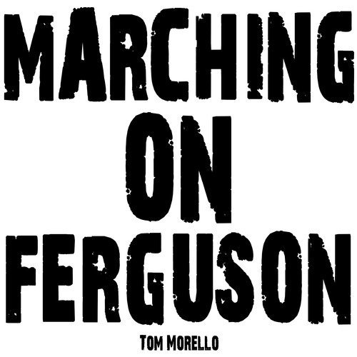 marching-on-ferguson-tom-morello-song-art